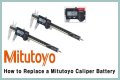 How to change battery mitutoyo caliper